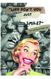 "Why don't you just smile?"