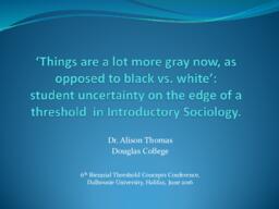 'Things are a lot more gray now, as opposed to black vs. white': Student uncertainty on the edge of a threshold in Introductory Sociology